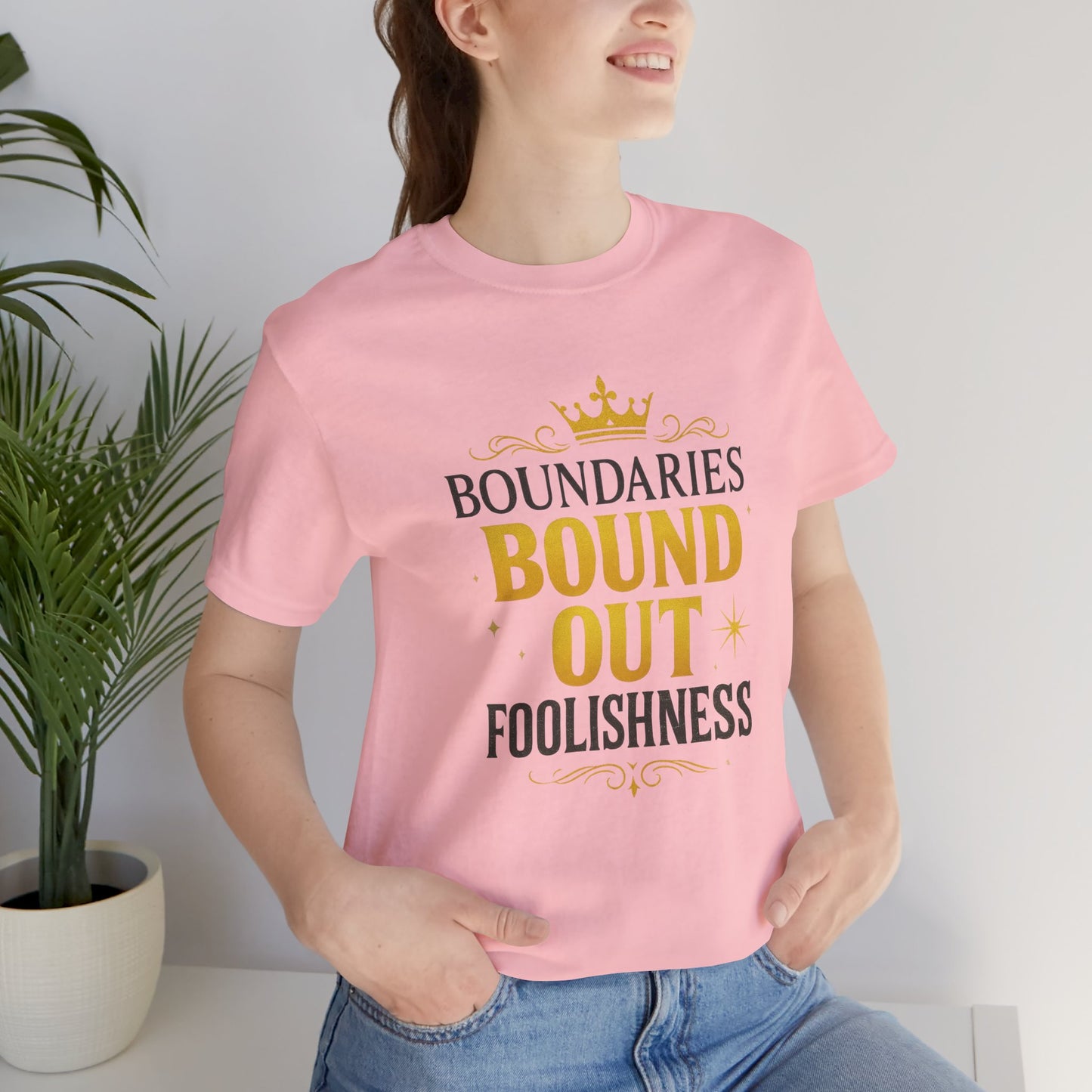 Empowerment Quote Unisex Tee - Boundaries Bound Out Foolishness, Motivational Gift