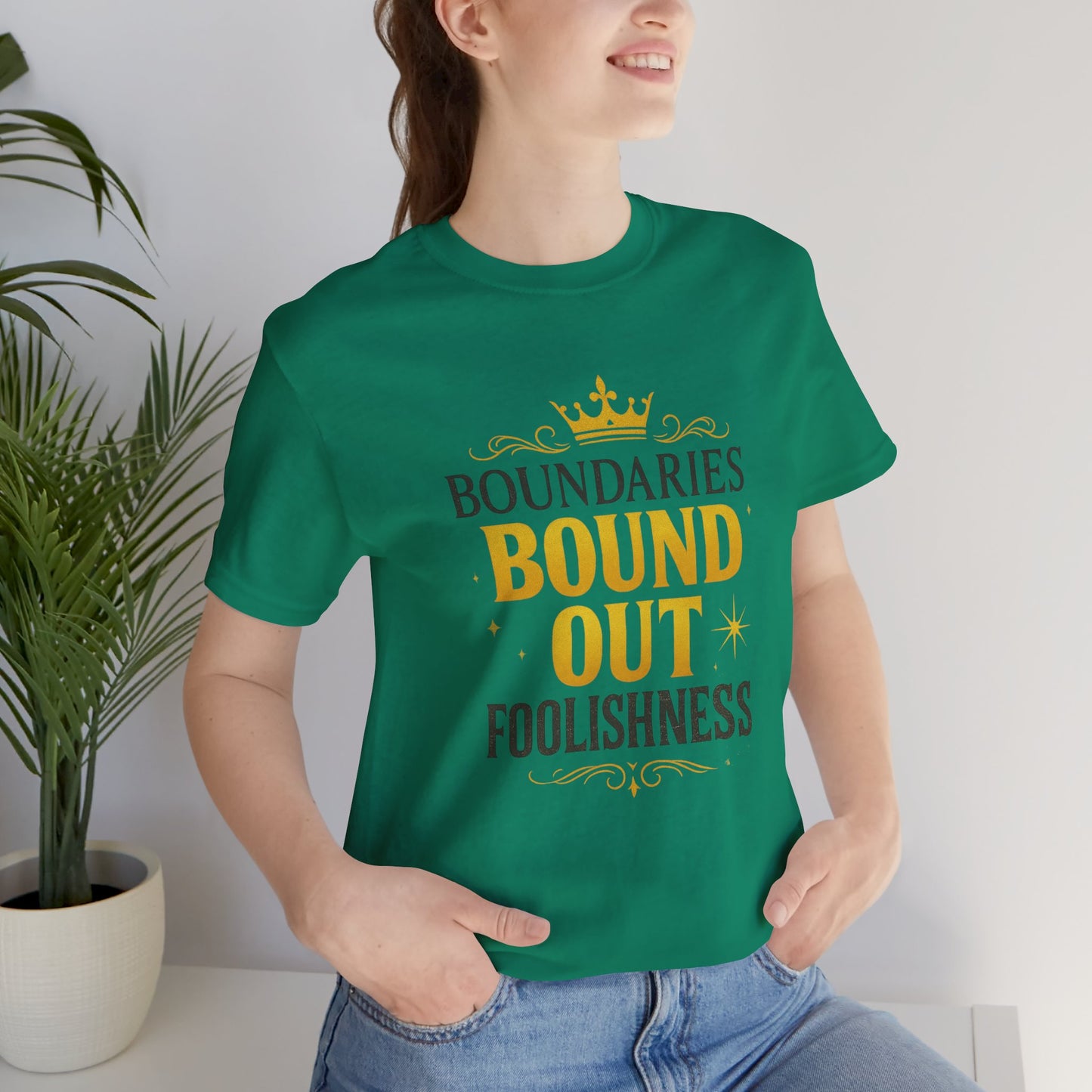 Empowerment Quote Unisex Tee - Boundaries Bound Out Foolishness, Motivational Gift