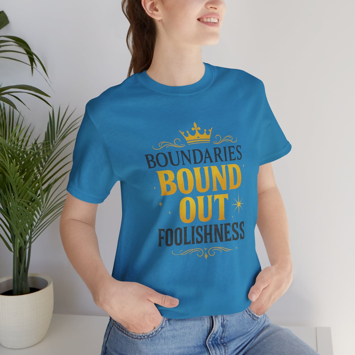 Empowerment Quote Unisex Tee - Boundaries Bound Out Foolishness, Motivational Gift