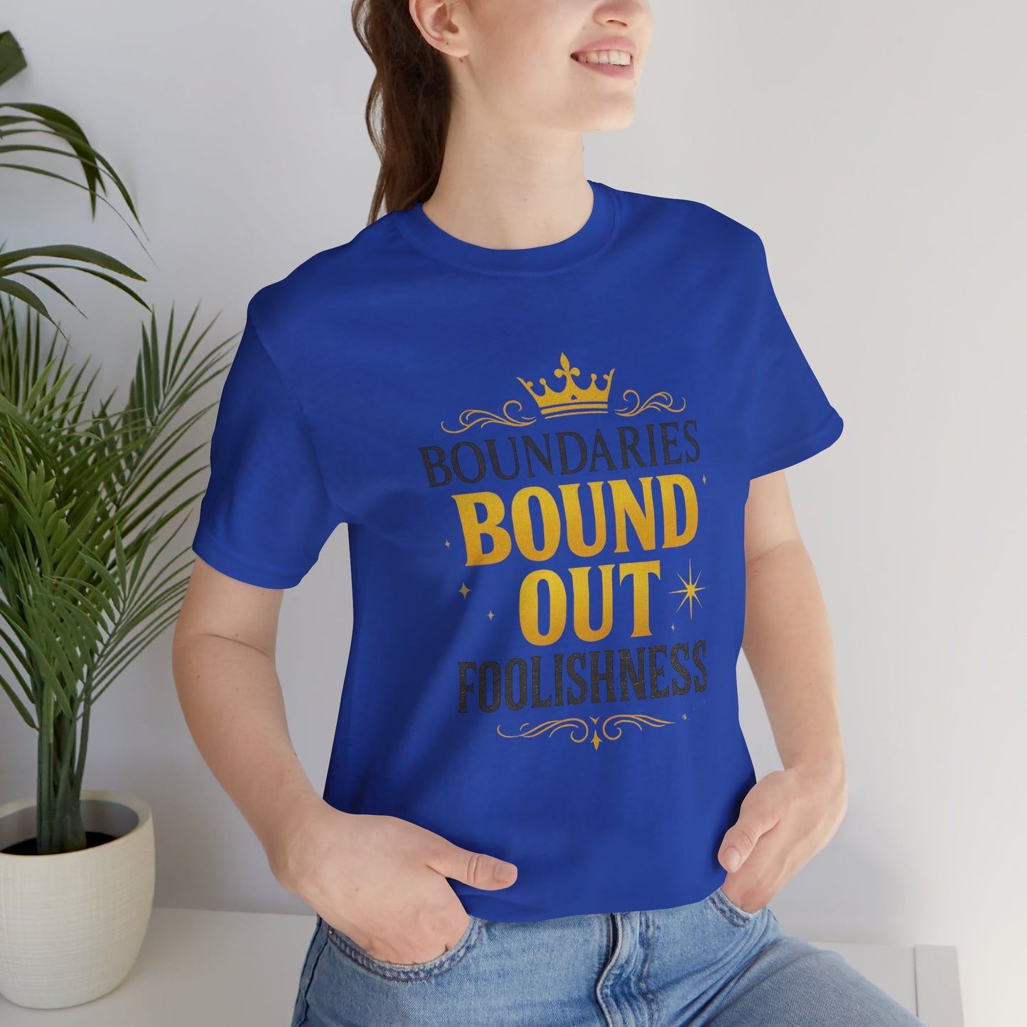 Empowerment Quote Unisex Tee - Boundaries Bound Out Foolishness, Motivational Gift