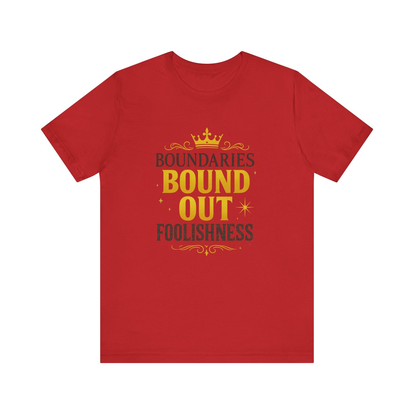 Empowerment Quote Unisex Tee - Boundaries Bound Out Foolishness, Motivational Gift