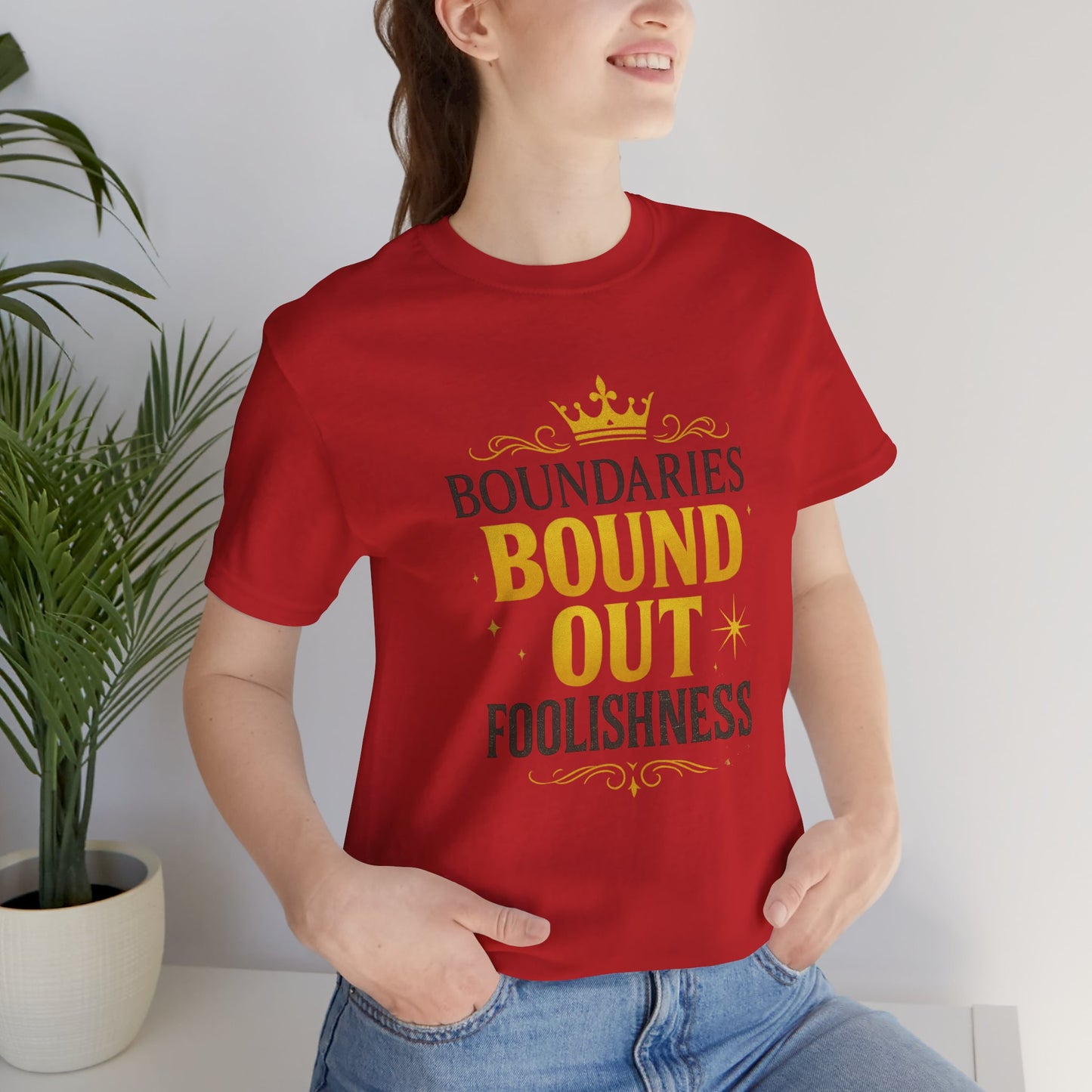 Empowerment Quote Unisex Tee - Boundaries Bound Out Foolishness, Motivational Gift