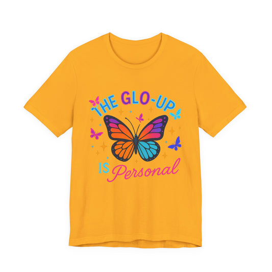 Glo-Up Is Personal Butterfly T-Shirt – Motivational Graphic Tee, Self Growth Shirt