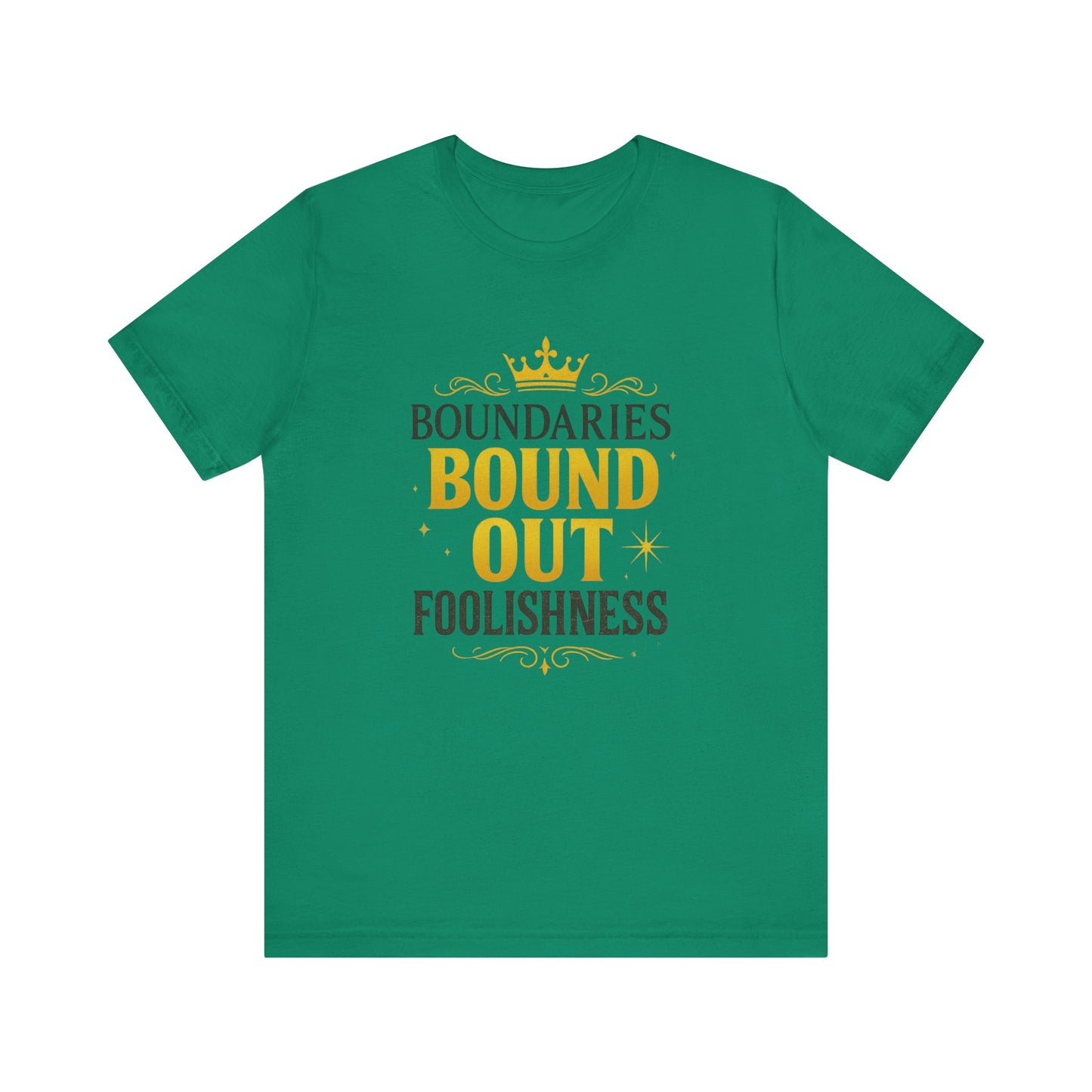 Empowerment Quote Unisex Tee - Boundaries Bound Out Foolishness, Motivational Gift