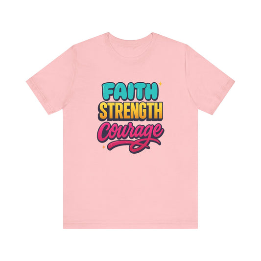 Faith Strength Courage Tee