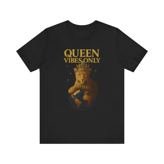 Queen Vibes Only T-Shirt | Unisex Graphic Tee, Empowerment Shirt, Casual Wear, Trendy Everyday Style