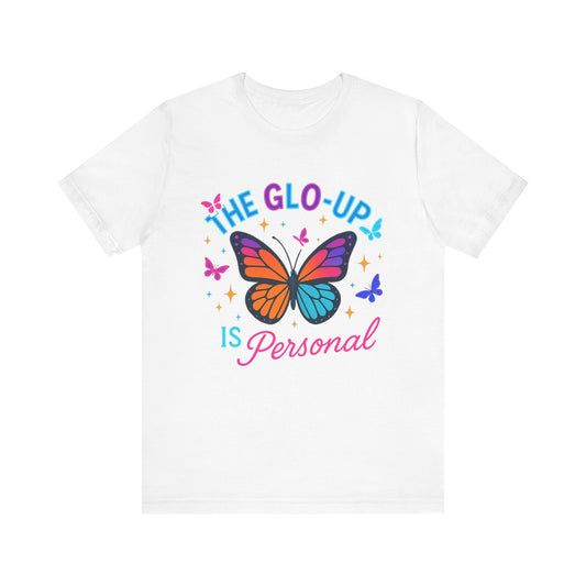 Glo-Up Is Personal Butterfly T-Shirt – Motivational Graphic Tee, Self Growth Shirt